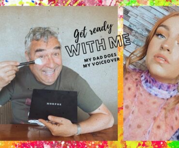MY DAD DOES MY VOICE OVER // Get Ready With Me