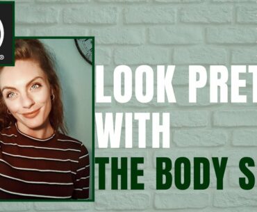 HOW TO: LOOK PRETTY WITH THE BODY SHOP - NO MAKEUP