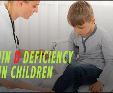 Vitamin D deficiency - in children
