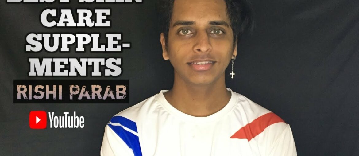 Best Skin Care Supplements & Vitamin E Oil skin Treatment | RISHI PARAB