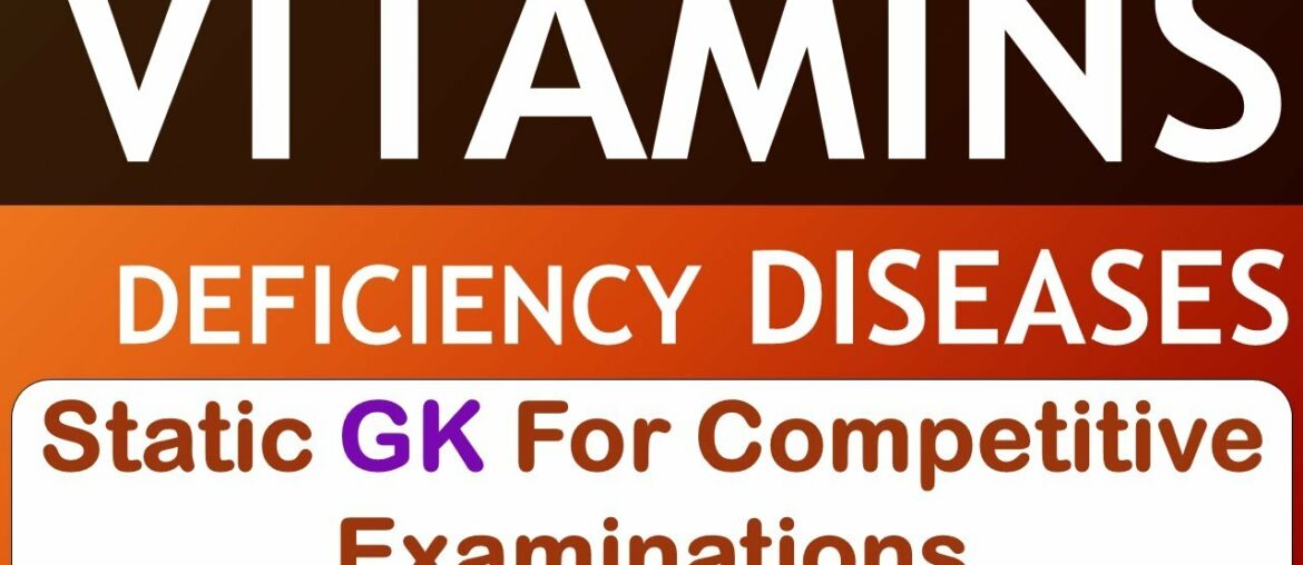 Vitamins and their deficiency diseases - Static GK for Entrance Exams