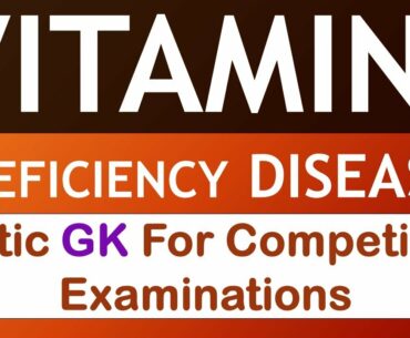 Vitamins and their deficiency diseases - Static GK for Entrance Exams