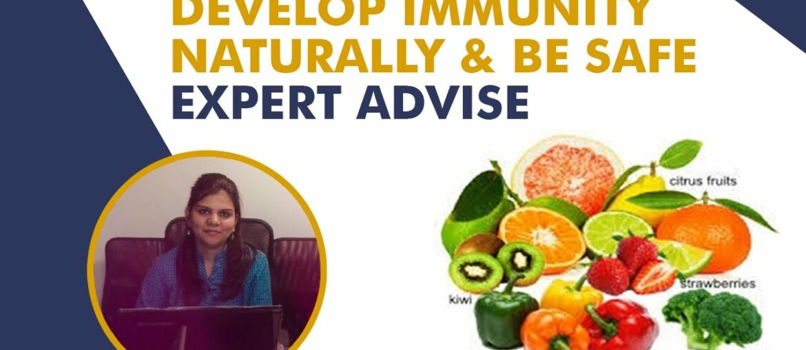 DEVELOP  IMMUNITY NATURALLY & BE SAFE. (PART - 2)