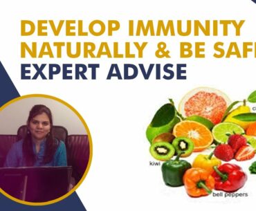 DEVELOP  IMMUNITY NATURALLY & BE SAFE. (PART - 2)