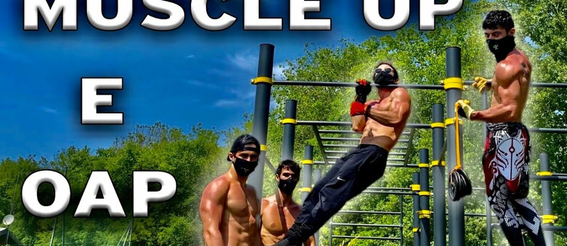 COME IMPARARE A FARE MUSCLE UP E ONE ARM PULL UP (OAP)