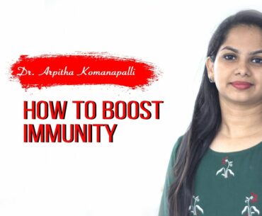 How to boost your immunity | Dr. Arpitha Komanapalli