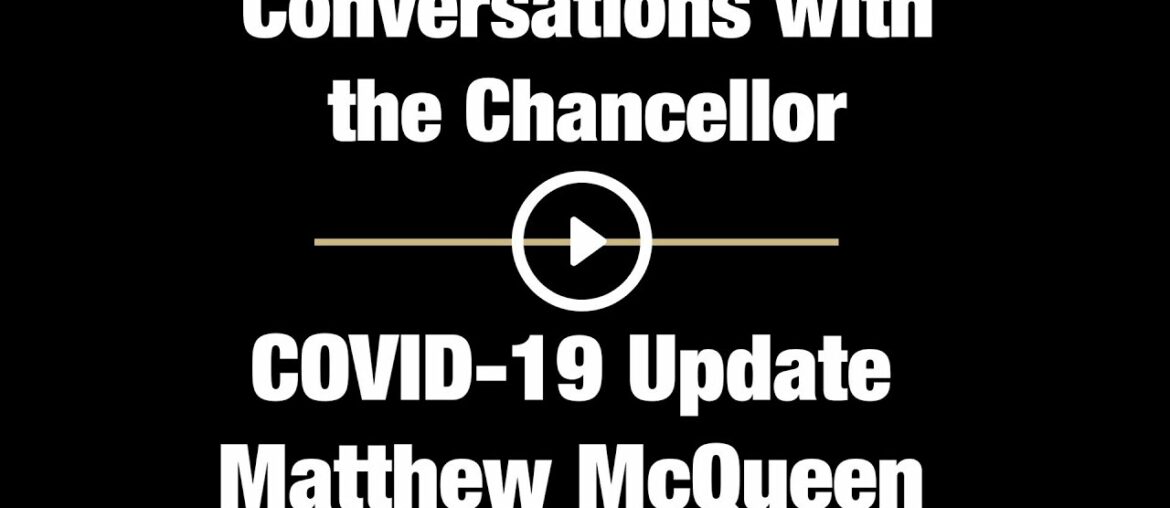 Conversations with the Chancellor: COVID-19 Update