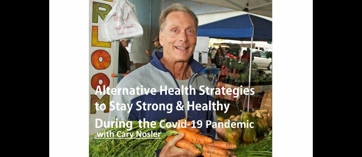 Alternative Health Strategies to Stay Strong & Healthy During Covid-19 Pandemic