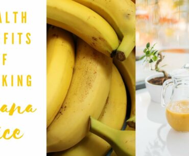 Health Benefits of Drinking Banana Juice
