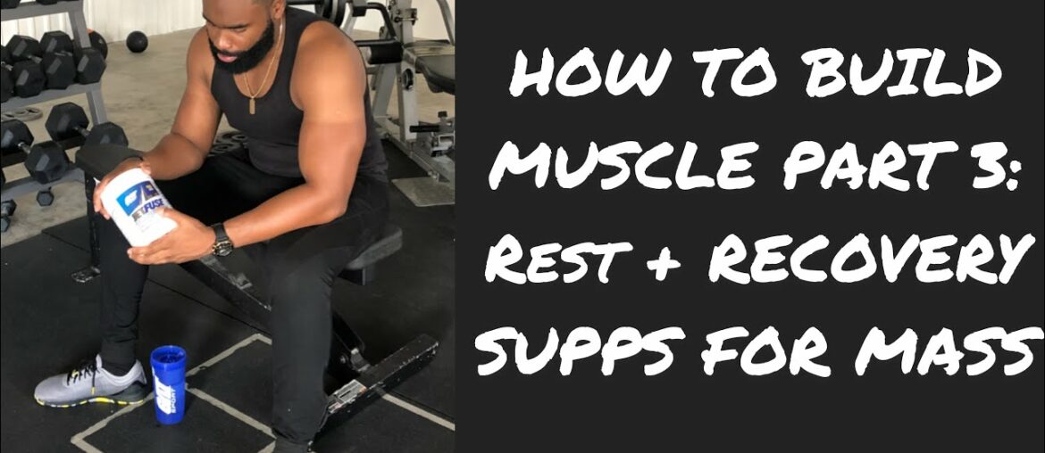 How to Build muscle PT3: Recovery/ Supplements
