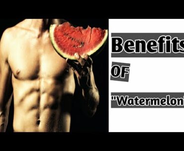 Benefits of watermelon in bodybuilding