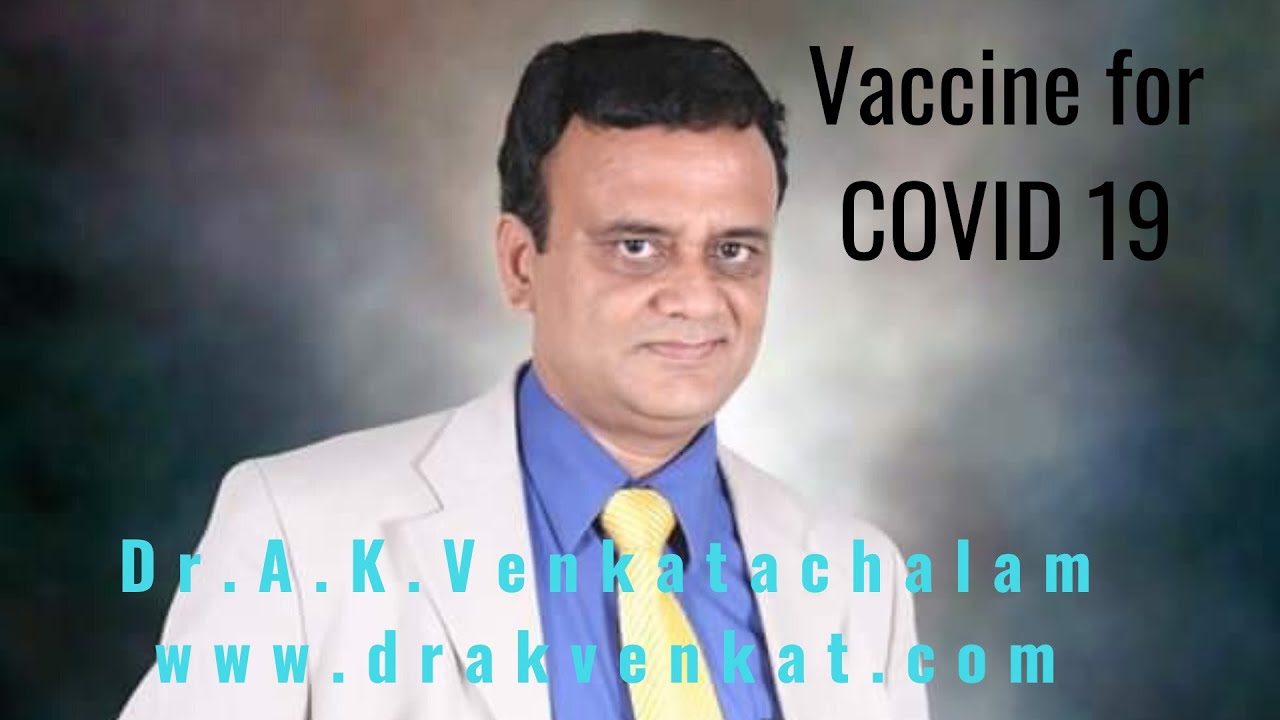 Update on COVID 19 vaccine  -Dr. A.K.Venkatachalam