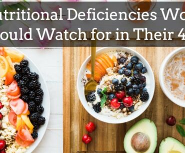 10 Nutritional Deficiencies Women Should Watch for in Their 40s  || Important Nutritions for a Woman