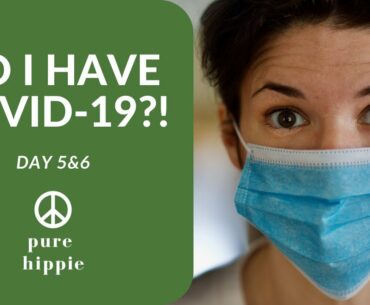 Do I have COVID 19?! Day 5 and 6 - Drive Thru Testing