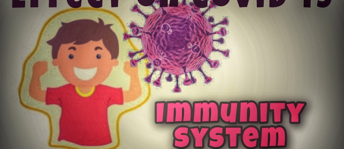 IMMUNITY SYSTEM EFFECT ON COVID -19