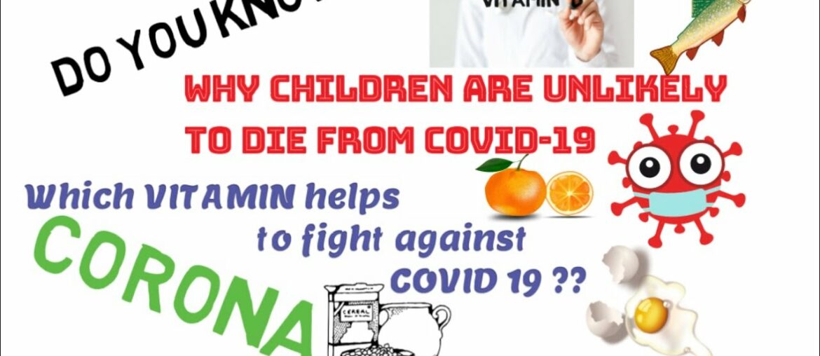 Why children are unlikely to die from CORONA|| which vitamin helping to fight against covid-19