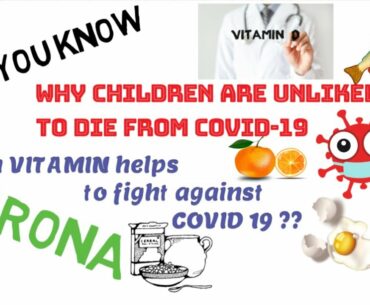 Why children are unlikely to die from CORONA|| which vitamin helping to fight against covid-19