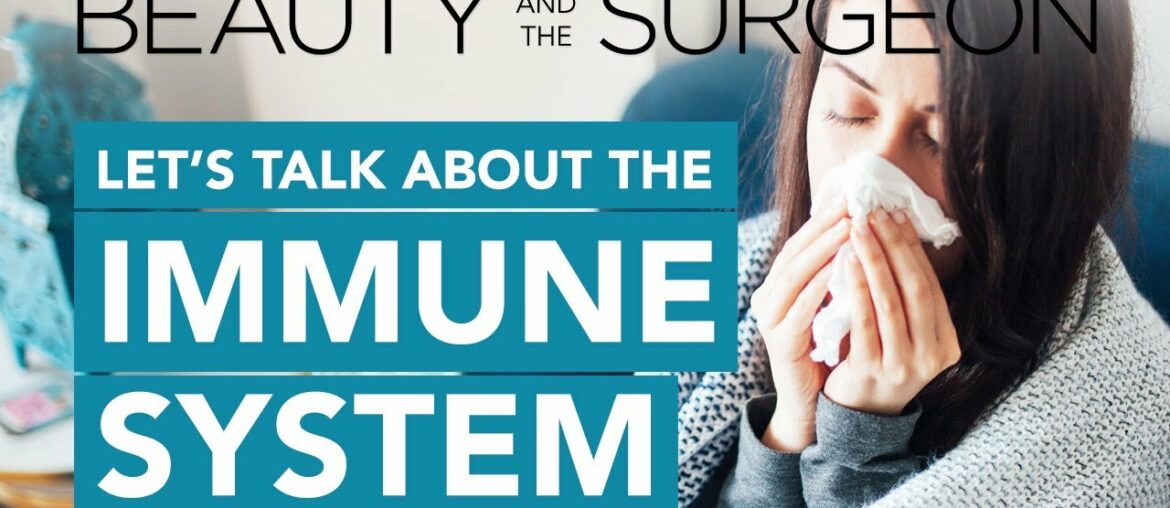 Let’s Talk About The Immune System - Beauty and the Surgeon Episode 77