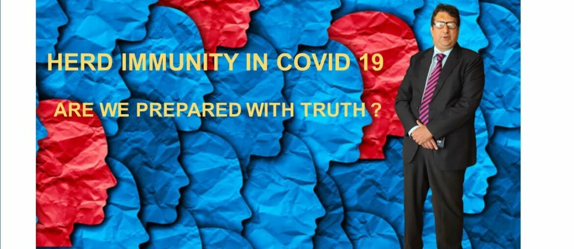 HERD IMMUNITY IN COVID  19 - ARE WE PREPARED WITH TRUTH ?