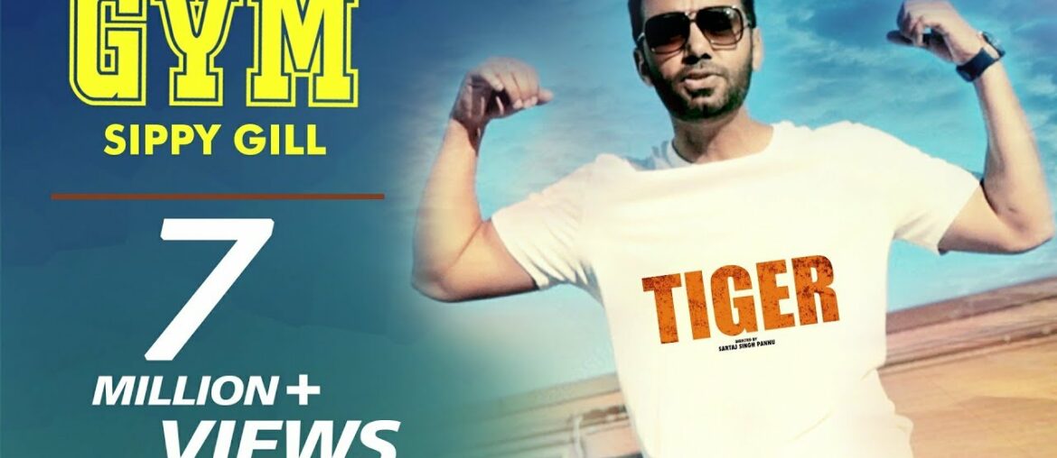 GYM (Official Full Video) | Sippy Gill | Deep Jandu | Happy Raikoti | TIGER | New Punjabi Songs 2018