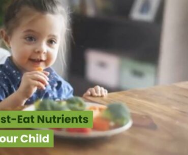 9 must eat nutrients for your child- childhood nutrition