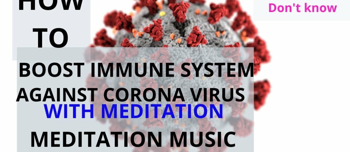 How To Boost Immune System Against Corona Virus And Other Diseases With Meditation/Meditation Music.
