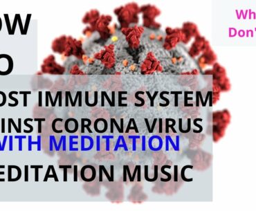 How To Boost Immune System Against Corona Virus And Other Diseases With Meditation/Meditation Music.