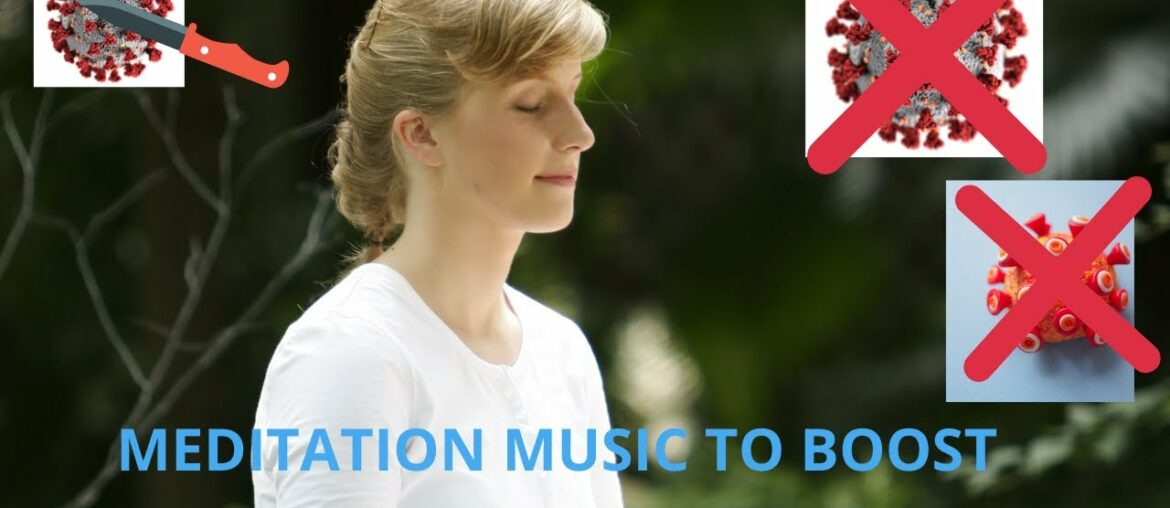 Relaxing Meditation Music to Boost Immune System Against Corona Virus,Other Diseases, Healing Music2