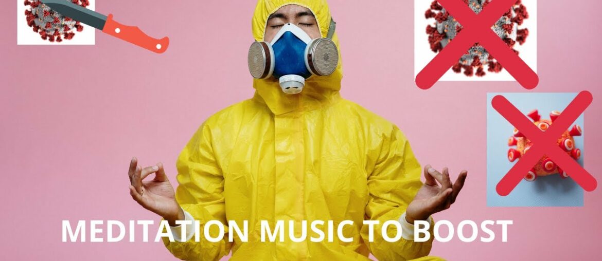 Relaxing Meditation Music to Boost Immune System Against Corona Virus,Other Diseases, Healing Music1