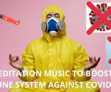 Relaxing Meditation Music to Boost Immune System Against Corona Virus,Other Diseases, Healing Music1
