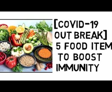 5 Food items to boost your immunity [Covid 19 Outbreak]