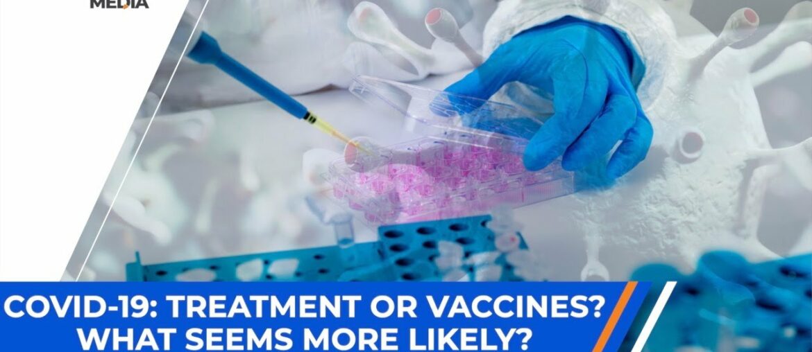 COVID 19 Treatment or vaccines? What seems more likely?