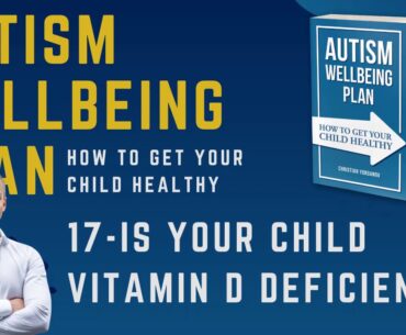 17 Is Your Child Vitamin D Deficient? - Autism Wellbeing Podcast - How to Get Your Child Healthy