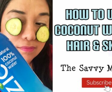 How to use Coconut Water for Hair & Skin | Coconut Water Beauty Hacks