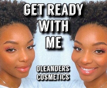 GET READY WITH ME MAKEUP EDITION | No Foundation Natural Makeup | Oleanders Products Cosmetics