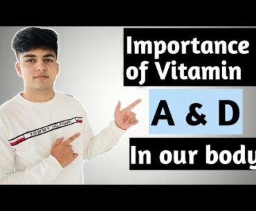 Importance of Vitamin A & D in our body