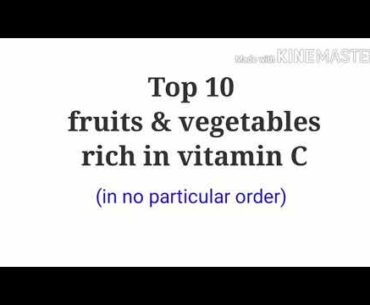 Top ten fruits & vegetables rich in Vitamin C (in no particular order)