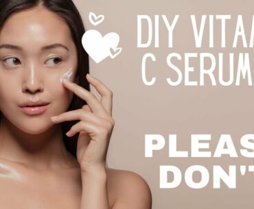 MAKING YOUR OWN DIY VITAMIN C SERUM ? HERE'S WHY IT MAY NOT BE A GOOD IDEA