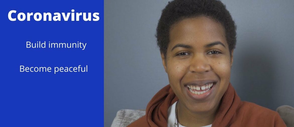 Coronavirus (pt2) - Use emotional alchemy to build immunity to COVID-19 (PEACE)