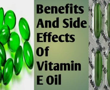 Benefits Of Vitamin E Oil | Side Effects Of Vitamin E Oil