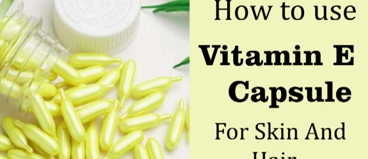 How to use Vitamin E capsule for skin and hair | Benefits and uses of vitamin E capsule