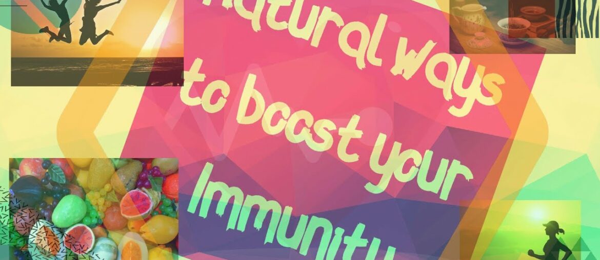 Immunity Boosting - HOW TO BOOST YOUR IMMUNE SYSTEM NATURALLY