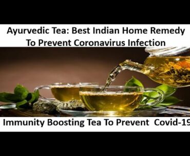 Ayurvedic Tea: Best Indian Home Remedy To Prevent Coronavirus Infection