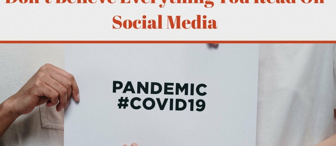 The Truths Of Coronavirus - Do Not Believe Everything You Read On Social Media