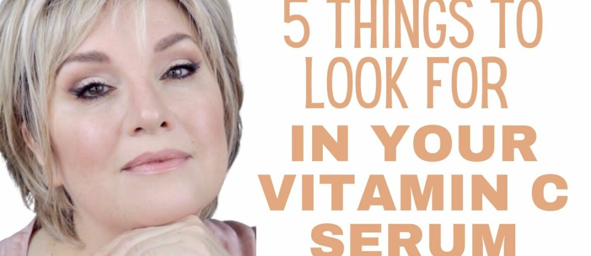 5 THINGS TO LOOK FOR IN A VITAMIN C SERUM ESPECIALLY WHEN USING RETINOL AND ACIDS