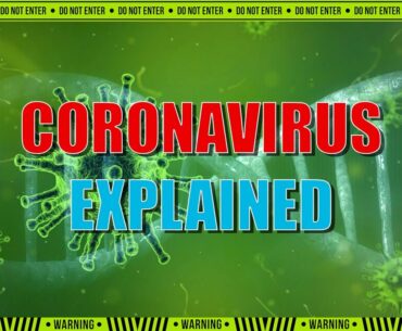 CORONAVIRUS Covid 19 Explained - Symptoms, Diagnosis, Treatment & Protect Yourself