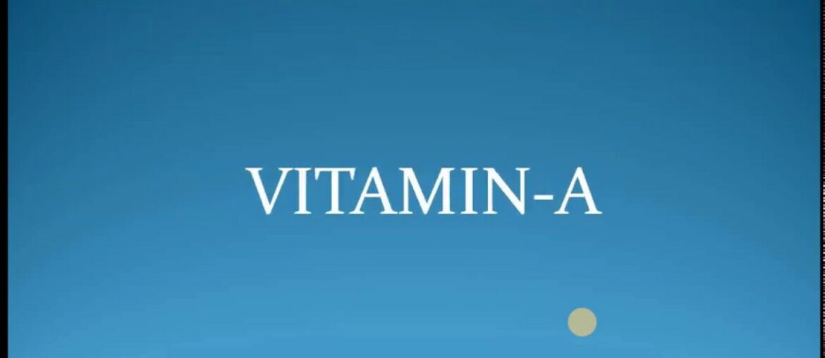 VITAMIN A (Importance, Deficiency Disease and Sources)