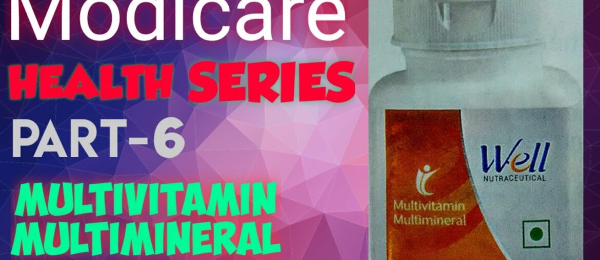 Modicare Well l HEALTH SERIES l Part-6 l Multivitamin And Multimineral