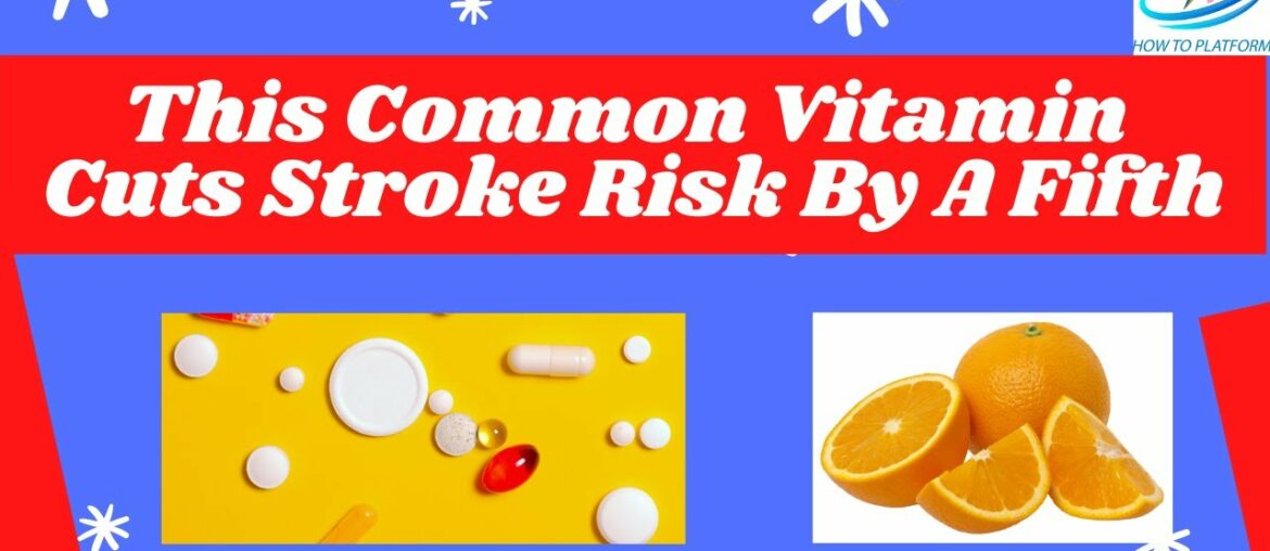 This Common Vitamin Cuts Stroke Risk By A Fifth