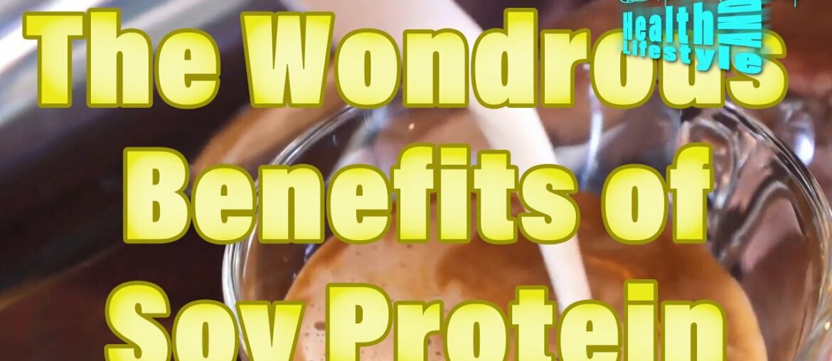 The Wondrous Benefits of Soy Protein